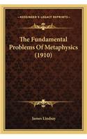 The Fundamental Problems of Metaphysics (1910)