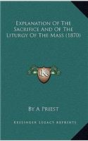 Explanation of the Sacrifice and of the Liturgy of the Mass (1870)