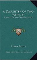 A Daughter of Two Worlds: A Novel of New York Life (1919)