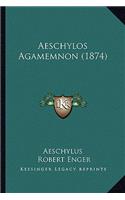 Aeschylos Agamemnon (1874)