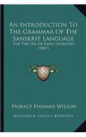 Introduction to the Grammar of the Sanskrit Language: For the Use of Early Students (1841)