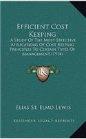 Efficient Cost Keeping: A Study of the Most Effective Applications of Cost Keeping Principles to Certain Types of Management (1914)