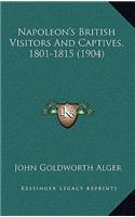 Napoleon's British Visitors And Captives, 1801-1815 (1904)