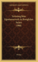 Vertretung Beim Eigentumserwerb An Beweglichen Sachen (1900)