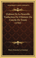 Defense De La Nouvelle Traduction De L'Histoire Du Concile De Trente (1742)