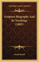 Scripture Biography And Its Teachings (1885)