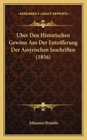 Uber Den Historischen Gewinn Aus Der Entzifferung Der Assyrischen Inschriften (1856)