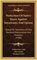 Protection Of Native Races Against Intoxicants And Opium