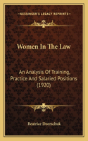 Women In The Law: An Analysis Of Training, Practice And Salaried Positions (1920)