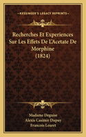 Recherches Et Experiences Sur Les Effets De L'Acetate De Morphine (1824)
