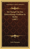 Der Kampf Um Das Entwicklungs-Problem In Berlin (1907)