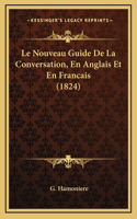 Le Nouveau Guide de La Conversation, En Anglais Et En Francais (1824)