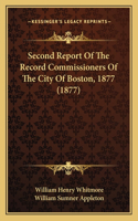 Second Report of the Record Commissioners of the City of Boston, 1877 (1877)