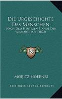 Die Urgeschichte Des Menschen: Nach Dem Heutigen Stande Der Wissenschaft (1892)