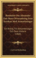 Berattelse Om Alexander Den Store Ofversattning Fran Syriskan Med Anmarkningar