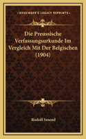 Die Preussische Verfassungsurkunde Im Vergleich Mit Der Belgischen (1904)