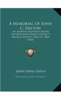 A Memorial Of John C. Dalton: An Address Delivered Before The Middlesex North District Medical Society, April 27, 1864 (1864)