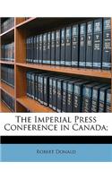 The Imperial Press Conference in Canada;