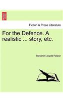 For the Defence. a Realistic ... Story, Etc.: (English)
