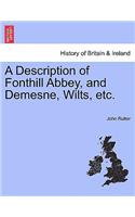 A Description of Fonthill Abbey, and Demesne, Wilts, Etc.