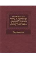 Mathematical Theory of Probabilities and Its Application to Frequency Curves and Statistical Methods