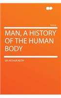 Man, a History of the Human Body: (English)