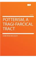 Potterism, a Tragi-Farcical Tract