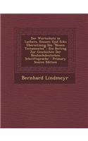 Der Wortschatz in Luthers, Emsers Und Ecks Ubersetzung Des Neuen Testamentes.