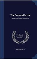 The Reasonable Life: Being Hints for Men and Women