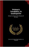 Ptolemy's Tetrabiblos, Or Quadripartite