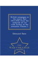British Campaigns in the Nearer East 1914-1918: From the Outbreak of War with Turkey to the Armistice Volume 1 - War College Series(English)