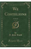 We Costelions, Vol. 2 of 3: A Novel (Classic Reprint)