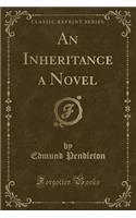 An Inheritance a Novel (Classic Reprint)