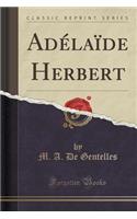 Adï¿½laï¿½de Herbert (Classic Reprint)