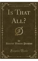 Is That All? (Classic Reprint)