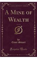A Mine of Wealth, Vol. 2 of 3 (Classic Reprint)