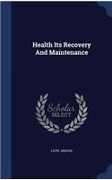 Health Its Recovery And Maintenance
