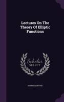 Lectures On The Theory Of Elliptic Functions