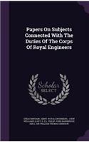 Papers on Subjects Connected with the Duties of the Corps of Royal Engineers: (English)