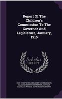 Report of the Children's Commission to the Governor and Legislature, January, 1915