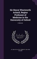 Sir Henry Wentworth Acland, Regius Professor of Medicine in the University of Oxford