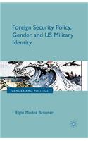 Foreign Security Policy, Gender, and Us Military Identity