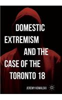 Domestic Extremism and the Case of the Toronto 18