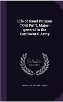 Life of Israel Putnam (Old Put), Major-general in the Continental Army