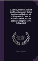 Letter, Wherein Part of the Entertainment Untoo the Queenz Majesty, at Killingwoorth Castl in Warwick Sheer, in This Soomerz Progrest 1575, Iz Signified