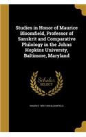 Studies in Honor of Maurice Bloomfield, Professor of Sanskrit and Comparative Philology in the Johns Hopkins Universty, Baltimore, Maryland