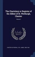 The Chartulary or Register of the Abbey of St. Werburgh, Chester; Volume 2