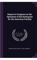 Report to Congress on the Operation of the Enterprise for the Americas Facility