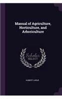 Manual of Agriculture, Horticulture, and Arboriculture