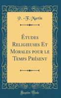 ï¿½tudes Religieuses Et Morales Pour Le Temps Prï¿½sent (Classic Reprint)